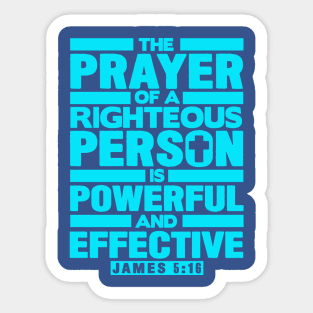 James 5:16 The Prayer Of A Righteous Person Is Powerful And Effective Sticker